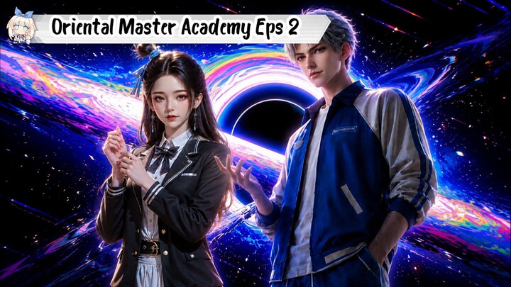 Oriental Master Academy Episode 2