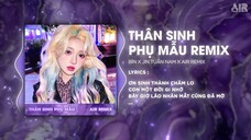 Thân Sinh Phụ Mẫu (AIR Remix) - Bìn x Jin Tuấn Nam ♫