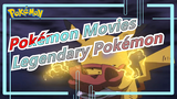 [Pokémon Movies] Legendary Pokémon. Be Relax, There Is No Goh