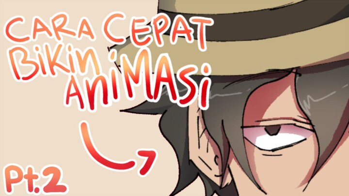 Rahasia Cara Cepat Bikin Animasi Pt.2 [Video Tutorial]