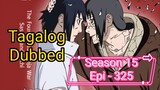 Episode 325 @ Season 15 @ Naruto shippuden @ Tagalog dub