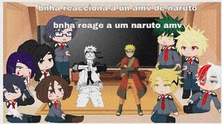 bnha reacciona a un amv de naruto [espero que les guste]