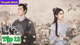 TÍCH HOA CHỈ - Tập 12 (Thuyết Minh) | Trương Tịnh Nghi & Hồ Nhất Thiên