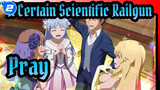 A Certain Scientific Railgun|A Certain Magical Index Season 2 ——Pray_2