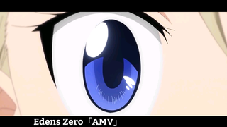 Edens Zero「AMV」Cực Hay