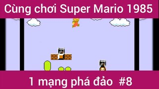 Cùng chơi Mario 1 mạng phá đảo luôn #8