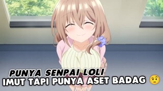 Ketika Punya Senior LOLI Tapi Ber Aset BADAG - Anime Romcom Baru!