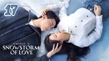 🇨🇳EP 17 | AASOL: In a Love Blizzard (2024) [Eng Sub]