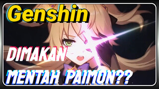 Dimakan mentah Paimon??