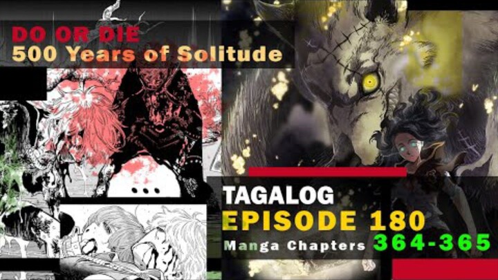 Black Clover Episode 180 Tagalog Chapter 364-365 | Do or Die | 500 years of solitude