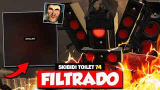 ES REVELADO!!! *SPOILER OFICIAL* 🔥 | SKIBIDI TOILET 74