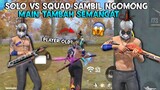 SOLO VS SQUAD SAMBIL NGOMONG LAGI?! MAIN MAKIN TAMBAH SEMANGAT?! - FREE FIRE INDONESIA