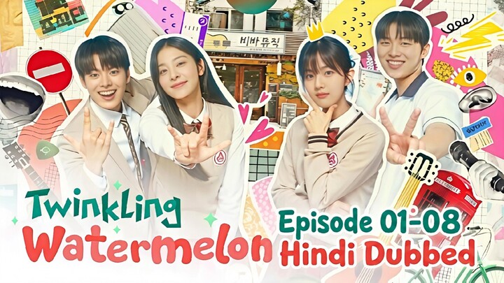 Twinkling.Watermelon.Season.01.Episode.01-08.Hindi.Dubbed