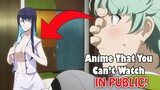 Top 10 Good Anime that You Can't Watch In Publicᴴᴰ