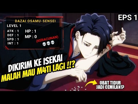 DAZAI OSAMU DIKIRIM KE ISEKAI TAPI MALAH PENGEN M4TI LAGI ⁉️ - Isekai Shikkaku Episode 1