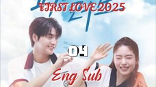 First Love 2025 : Episode 4 ENGSUB