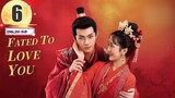 Fated to Love You | Episode 6 | [Eng Sub]