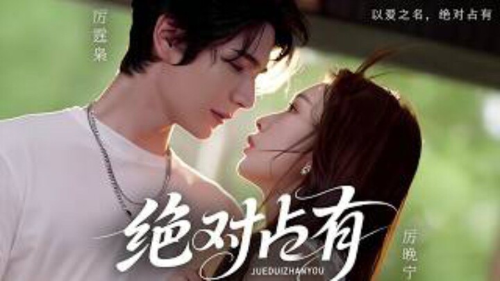 [Sub Indo] Atas Nama cinta,Kepemilikan Mutlak. Drama China