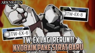 TW-EX Rerun !! Sekarang Saatnya Nyoba Strat Baru !! ~ Arknights