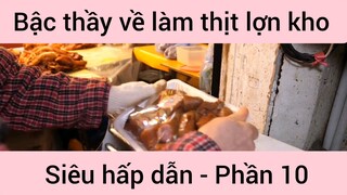 Bậc thầy về làm thịt lợn kho siêu hấp dẫn #10