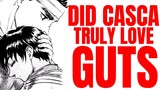 Does Casca Truly Love Guts or Griffith?