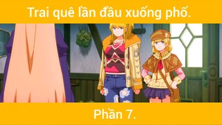 Trai quê lần đầu xuống phố p7