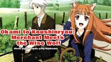 Kisah gadi Srigala yang Bijaksana🔥 - Okami to Koushinryou: Merchant Meets the Wise Wolf