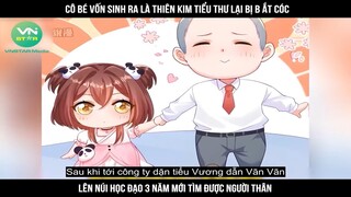 Review Truyện: cô bé vốn sinh ra là thiên kim tiểu thư lại bị bắt cóc lên núi học đạo tìm được người