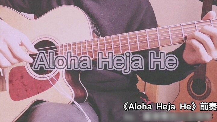 【Guitar】Bản dạo đầu tẩy não "Aloha Heja He" (có bản nhạc)