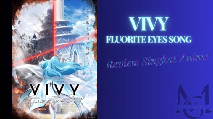 Review Anime Vivy: Fluorite Eyes Song. Anime Music dengan pesona Action