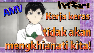 [Haikyuu!!] AMV | Kerja keras tidak akan mengkhianati kita!