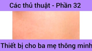 Các thủ thuật thiết bị cho ba mẹ thông minh #32