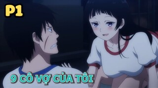 9 Cô Vợ Của Tôi (P1) - Tóm Tắt Anime Hay