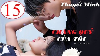 Chàng Quỷ Của Tôi (Chàng Ác Ma Của Tôi) - Tập 15 | Thuyết minh