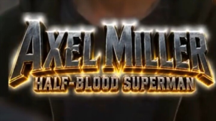 18+ axel miller half blood superman