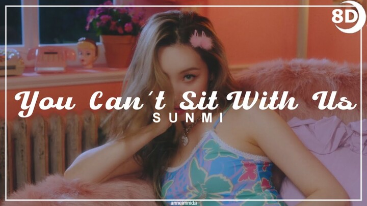 [8D] SUNMI - YOU CAN'T SIT WITH US | BASS BOOSTED CONCERT EFFECT | USE HEADPHONES 🎧