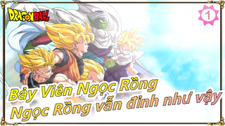 [Bảy Viên Ngọc Rồng/Kinh điển] Huyền thoại! Tuổi thơ đã qua, Ngọc Rồng vẫn đỉnh như vậy!_1