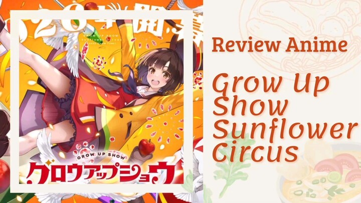 Review Anime Grow Up Show Sunflower Circus