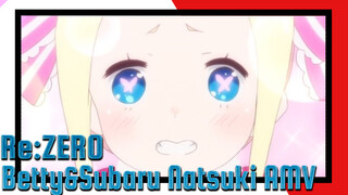 Re:ZERO | RE0/AMV Because of you---Betty&Subaru Natsuki