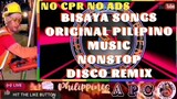 BISAYA SONGS | ORIGINAL PILIPINO MUSIC NONSTOP DISCO REMIX