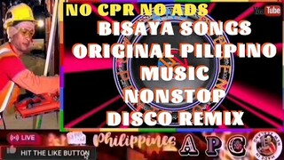 BISAYA SONGS | ORIGINAL PILIPINO MUSIC NONSTOP DISCO REMIX