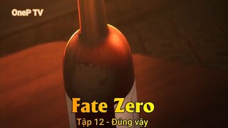 Fate Zero Tập 12 - Đúng vậy