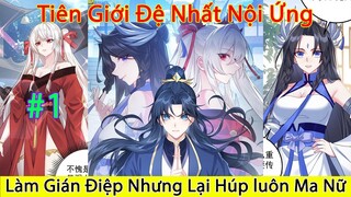 Thanh Niên Đi Làm Nội Gián Nhưng Lại Húp Luôn Ma Nữ | Tiên Giới Đệ Nhất Nội Ứng | Chap 1