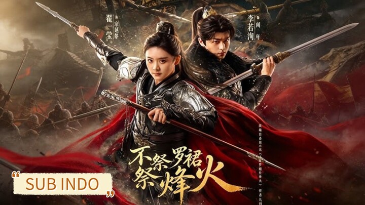 Li Ruoxun & Zhang Yiying - Not Offering Sacrifices To Silk Skirts,But Sacrife《不祭罗裙祭烽火》Sub Indo