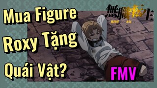 [Thất Nghiệp Chuyển Sinh] FMV | Mua Figure Roxy Tặng Quái Vật?