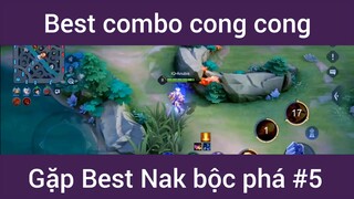 Best combo cong cong gặp best Nak bộc phá #5