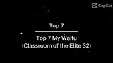 Top 7 My Waifu (In Classroom of the Elite S2)