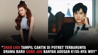 Zhao Lusi Tampil Cantik Hingga Drama Baru Gong Jun Yang Banjir Adegan Mesra