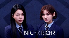 BITCH X RICH S02 EPISODE 1 ENGLISH SUBBED