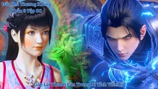 🌟 Đấu Phá Thương Khung Phần 6 Tập 80 Vietsub Thuyết Minh Full